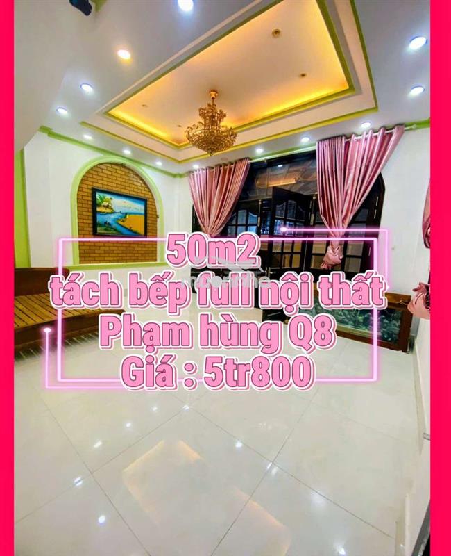 Nhà 50m2 tách bếp full nội thất phạm hùng q8 giá 5tr8